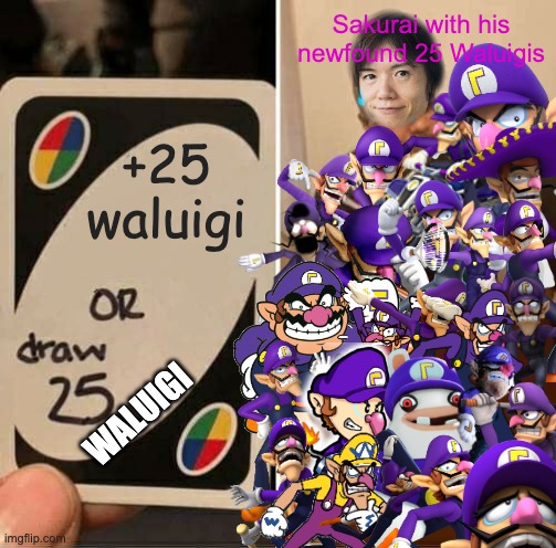 now Sakurai has no choice! you can't reject all these Waluigis! | Sakurai with his newfound 25 Waluigis; +25 waluigi; WALUIGI | image tagged in memes,uno draw 25 cards | made w/ Imgflip meme maker
