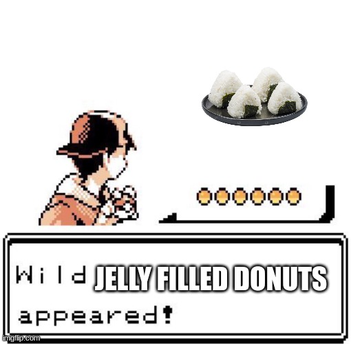 Blank Wild Pokemon Appears | JELLY FILLED DONUTS | image tagged in blank wild pokemon appears | made w/ Imgflip meme maker