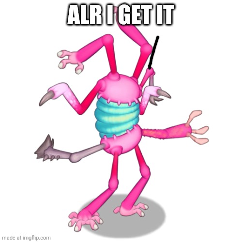 Dakktyl | ALR I GET IT | image tagged in dakktyl | made w/ Imgflip meme maker