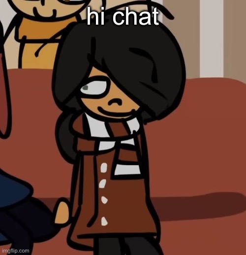 maya | hi chat | image tagged in maya | made w/ Imgflip meme maker