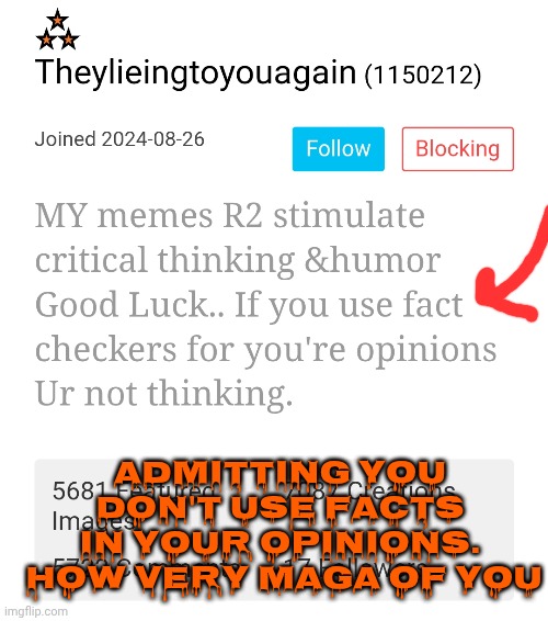 ADMITTING YOU DON'T USE FACTS IN YOUR OPINIONS.  HOW VERY MAGA OF YOU | made w/ Imgflip meme maker