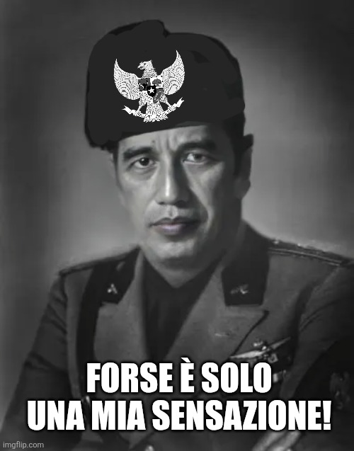 FORSE È SOLO UNA MIA SENSAZIONE! | image tagged in memes,fascist,italy | made w/ Imgflip meme maker