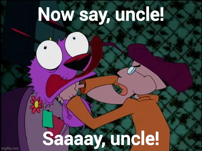 "SAAAAY, UNCLE!" | image tagged in courage the cowardly dog,eustace bagge,choke,the simpsons,memes,uncle | made w/ Imgflip meme maker