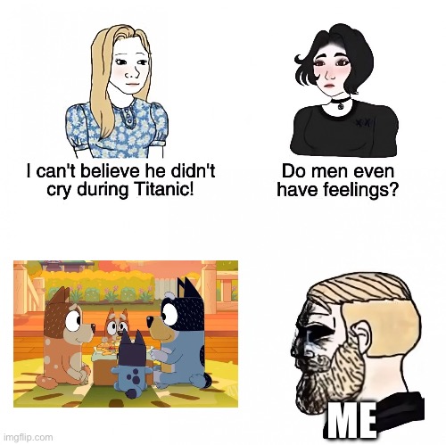The sign | ME | image tagged in do men even have feelings,bluey | made w/ Imgflip meme maker