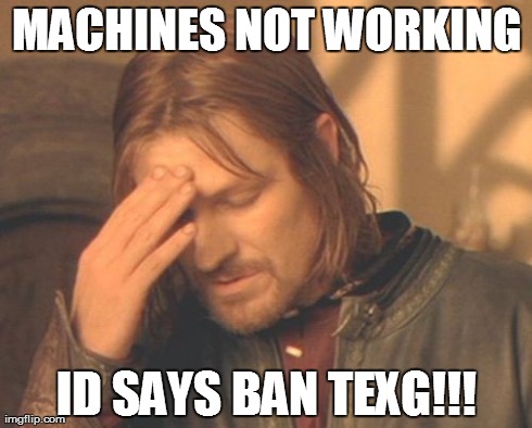 Frustrated Boromir Meme | MACHINES NOT WORKING ID SAYS BAN TEXG!!! | image tagged in memes,frustrated boromir | made w/ Imgflip meme maker