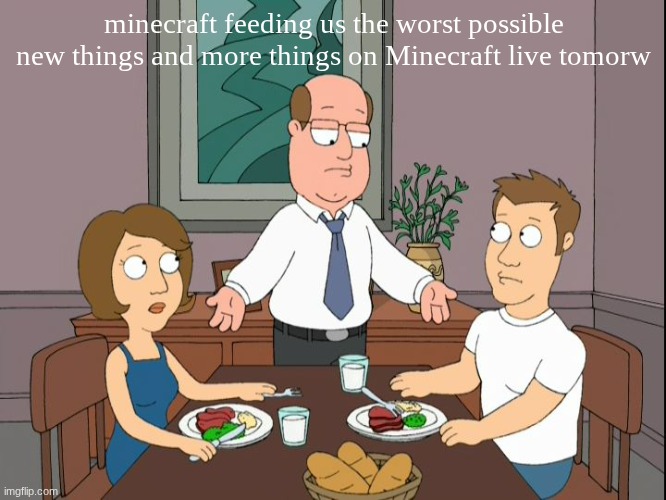 fr | minecraft feeding us the worst possible new things and more things on Minecraft live tomorw | image tagged in you re both just awful | made w/ Imgflip meme maker