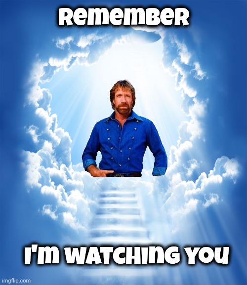 Heaven | Remember I'm watching you | image tagged in heaven | made w/ Imgflip meme maker