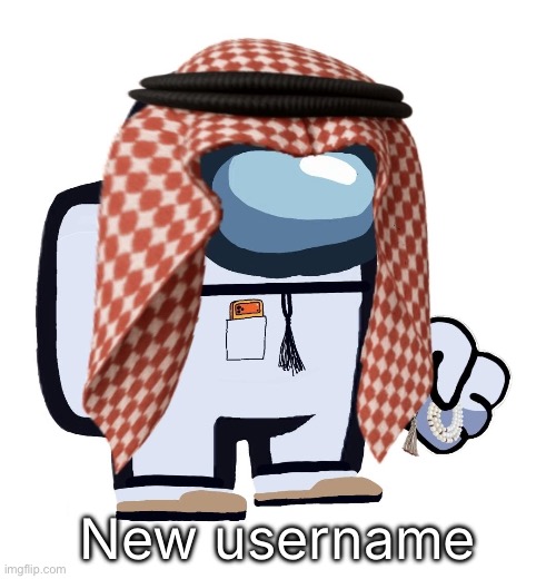 ArabMogus (thanks eshaheer) | New username | image tagged in arabmogus thanks eshaheer | made w/ Imgflip meme maker