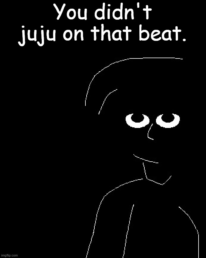 BeeBoo Vibe check: | You didn't juju on that beat. | image tagged in shadow bee,vibe check,you didn't juju on that beat | made w/ Imgflip meme maker
