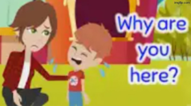 why are you here | image tagged in why are you here | made w/ Imgflip meme maker