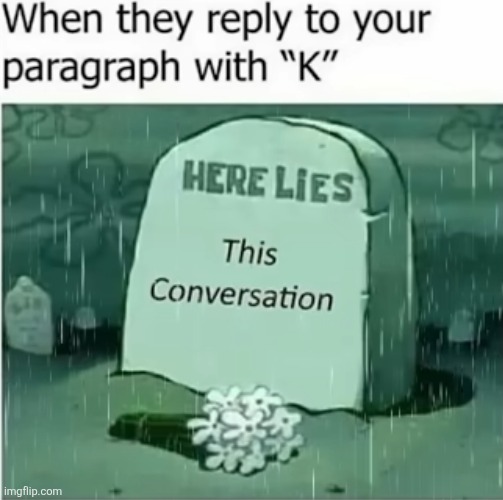 image tagged in memes,relatable,texting,paragraph,talking,conversation | made w/ Imgflip meme maker