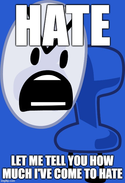 Fanny's Hate | HATE LET ME TELL YOU HOW MUCH I'VE COME TO HATE | image tagged in fanny's hate | made w/ Imgflip meme maker