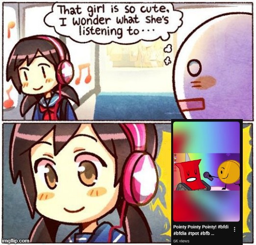 That Girl Is So Cute, I Wonder What She’s Listening To… | image tagged in that girl is so cute i wonder what she s listening to | made w/ Imgflip meme maker