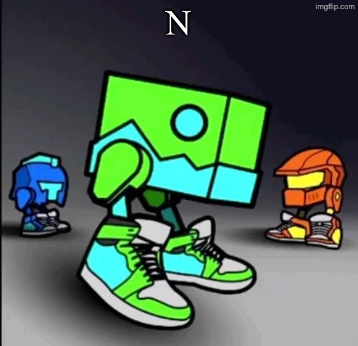 Geometry Dash Drip | N | image tagged in geometry dash drip | made w/ Imgflip meme maker