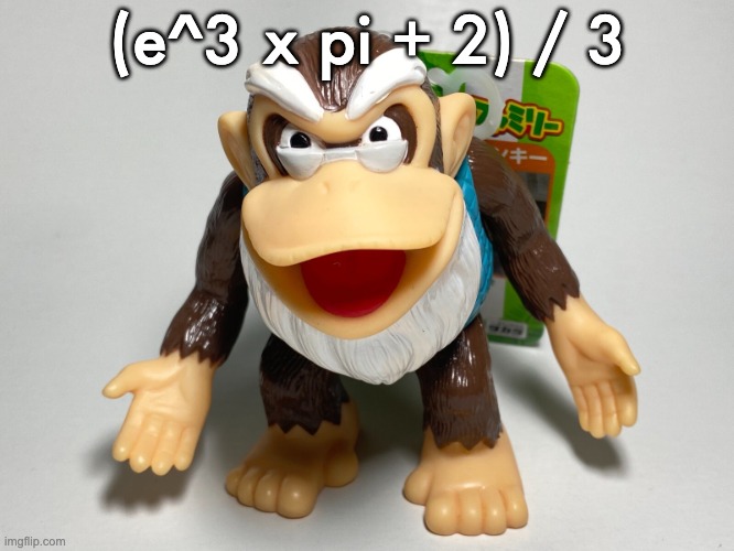 cranky kong | (e^3 x pi + 2) / 3 | image tagged in cranky kong | made w/ Imgflip meme maker
