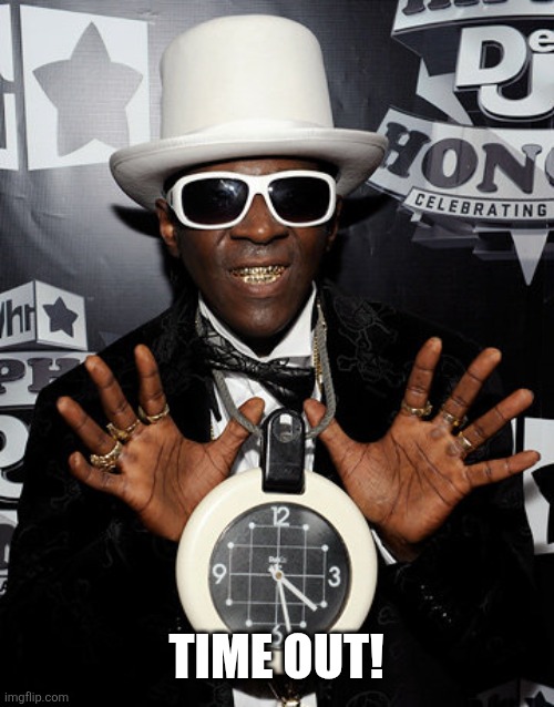 Flava Flav | TIME OUT! | image tagged in flava flav | made w/ Imgflip meme maker