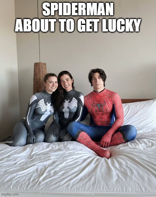 Spidey is Lucky | SPIDERMAN ABOUT TO GET LUCKY | image tagged in spiderman | made w/ Imgflip meme maker