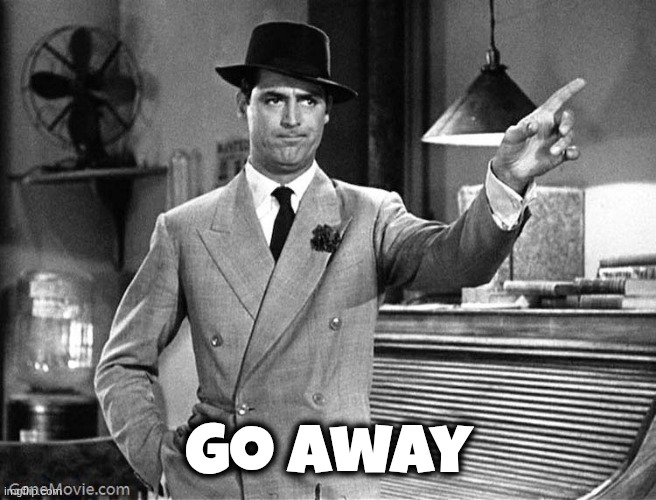 Get Out | Go away | image tagged in get out | made w/ Imgflip meme maker
