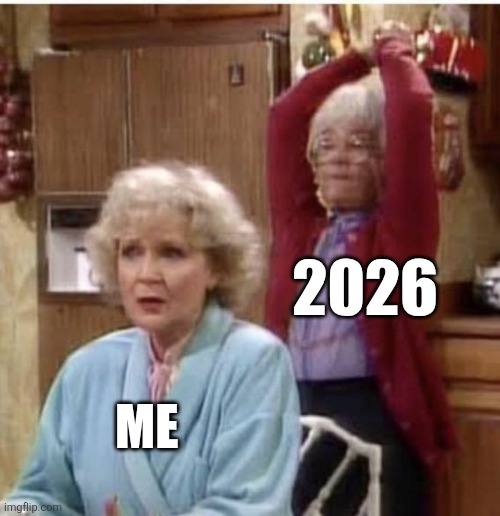 Me 2026 | 2026; ME | image tagged in chrisjoines1 | made w/ Imgflip meme maker