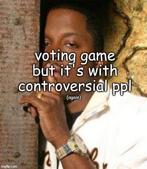 suggest anyone | made w/ Imgflip meme maker