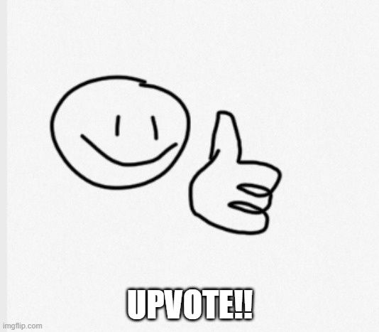 UPVOTE!! | image tagged in drawing thumps up | made w/ Imgflip meme maker