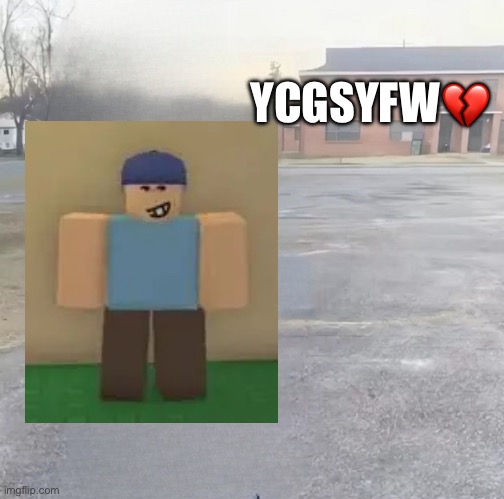 blank sybau maker | YCGSYFW💔 | image tagged in blank sybau maker | made w/ Imgflip meme maker