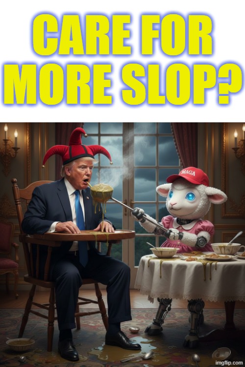 CARE FOR MORE SLOP? | made w/ Imgflip meme maker