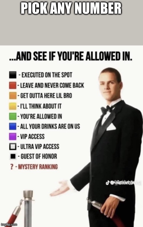 See if your allowed in. | PICK ANY NUMBER | image tagged in see if your allowed in | made w/ Imgflip meme maker