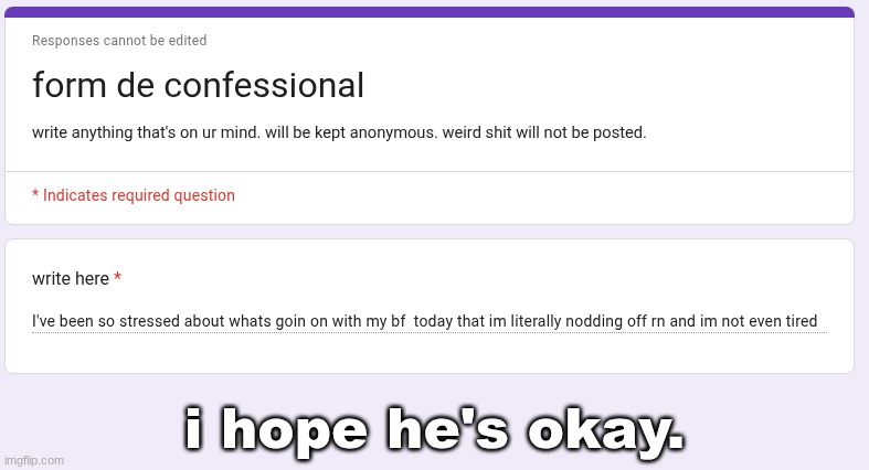 i hope he's okay. | made w/ Imgflip meme maker
