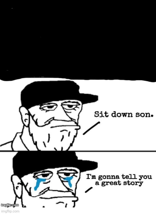 sit down son | image tagged in sit down son | made w/ Imgflip meme maker