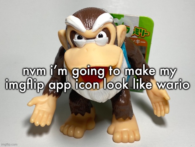 cranky kong | nvm i’m going to make my imgflip app icon look like wario | image tagged in cranky kong | made w/ Imgflip meme maker