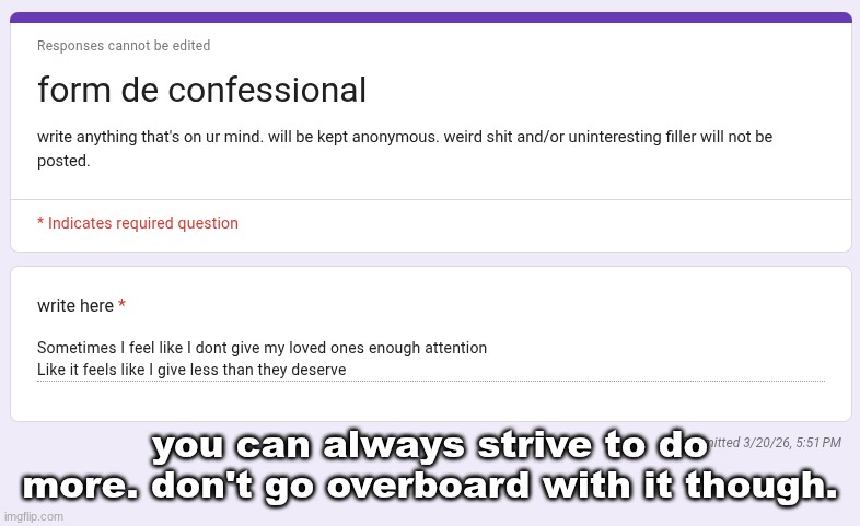 you can always strive to do more. don't go overboard with it though. | made w/ Imgflip meme maker