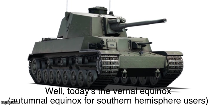 type 5 chi ri | Well, today’s the vernal equinox (autumnal equinox for southern hemisphere users) | image tagged in type 5 chi ri | made w/ Imgflip meme maker