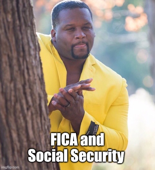 Black guy hiding behind tree | FICA and Social Security | image tagged in black guy hiding behind tree | made w/ Imgflip meme maker