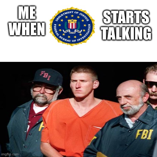 Surprised Pikachu Meme | ME WHEN; STARTS TALKING | image tagged in memes,surprised pikachu | made w/ Imgflip meme maker