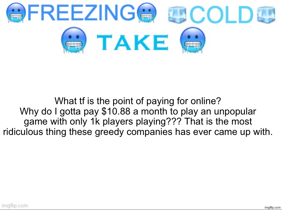 Greedy companies fr | image tagged in relatable | made w/ Imgflip meme maker