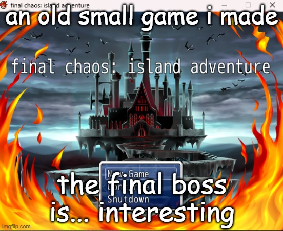 an old small game i made; the final boss is... interesting | made w/ Imgflip meme maker