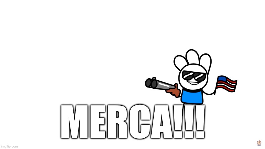 I'm an American | MERCA!!! | image tagged in i'm an american | made w/ Imgflip meme maker