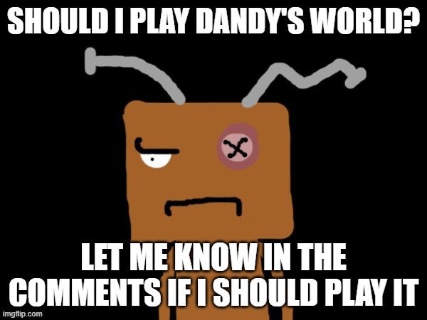 IDK | image tagged in frankendoll bruh,dandy's world,roblox | made w/ Imgflip meme maker