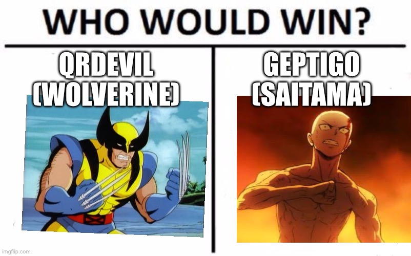 QRDEVIL VS GEPTIGO | QRDEVIL
(Wolverine); GEPTIGO
(Saitama) | image tagged in memes,who would win | made w/ Imgflip meme maker