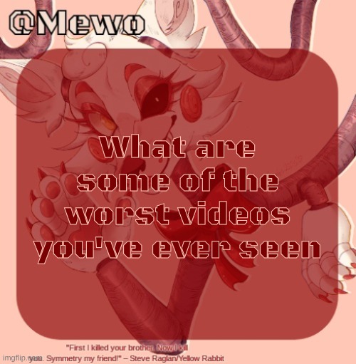 if you don't feel like sharing #1 you could go to #2 or so on | What are some of the worst videos you've ever seen | image tagged in mangle | made w/ Imgflip meme maker