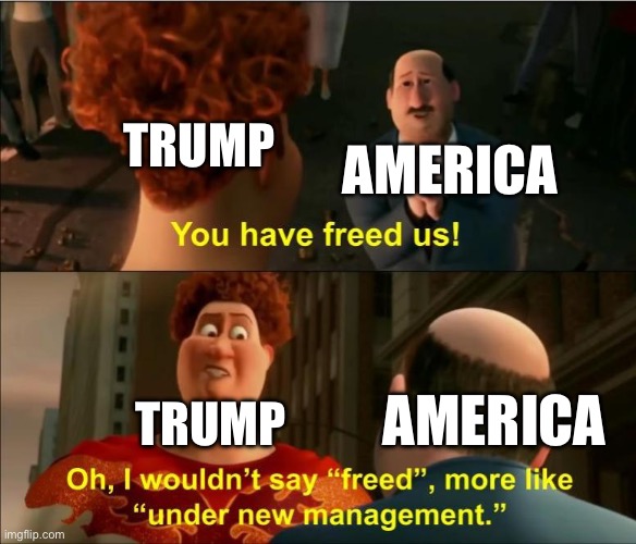 Under New Management | America; Trump; America; Trump | image tagged in under new management | made w/ Imgflip meme maker
