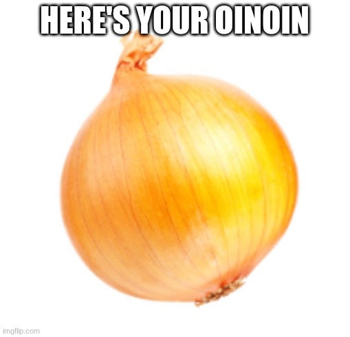 here's your oinoin | made w/ Imgflip meme maker