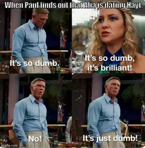 Gholas Out: Glass Duncan | When Paul finds out that Alia is dating Hayt: | image tagged in dune | made w/ Imgflip meme maker