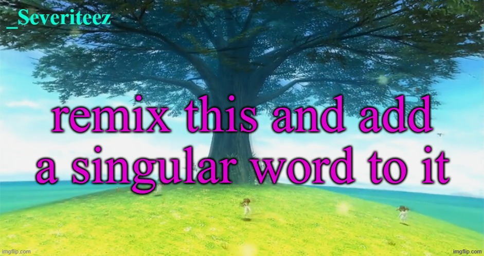 keep the chain coming | remix this and add a singular word to it | image tagged in severiteez majoras mask announcement template | made w/ Imgflip meme maker