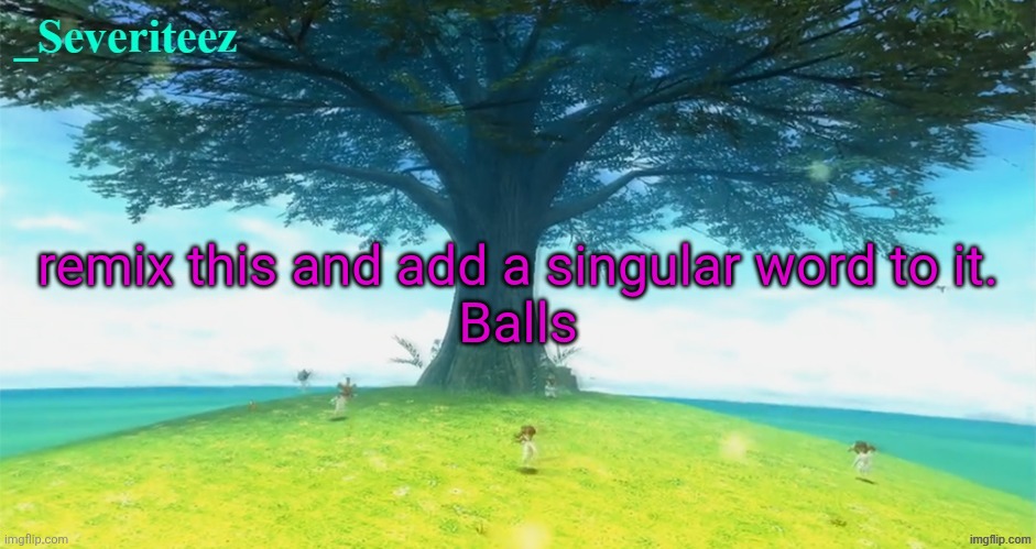 Severiteez majoras mask announcement template | remix this and add a singular word to it.

Balls | image tagged in severiteez majoras mask announcement template | made w/ Imgflip meme maker