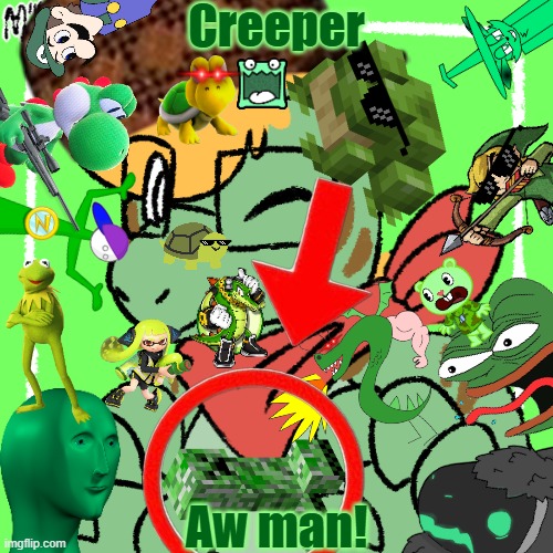 Creeper, Aw man! | Creeper; Aw man! | image tagged in memes,my gator fursona,alligator,creeper aw man,creeper | made w/ Imgflip meme maker