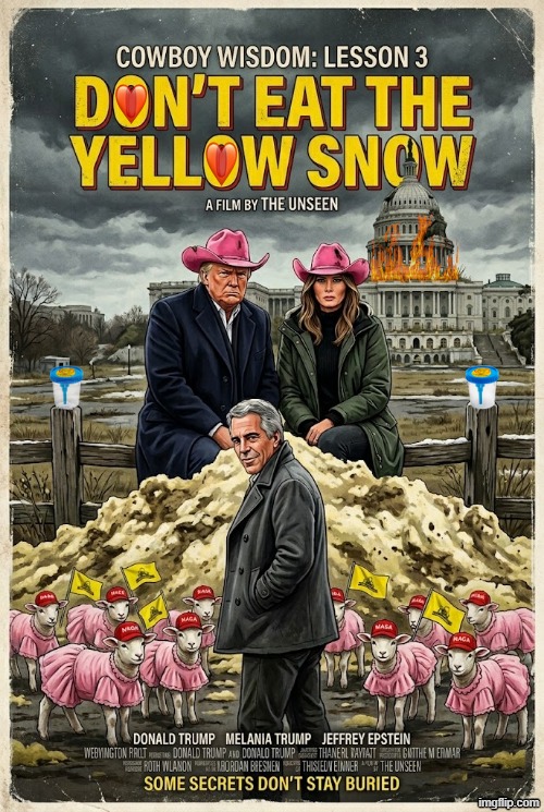 COWBOY WISDOM: LESSON 3 | image tagged in cowboy wisdom,cowboy father and son,donald trump,epstein,snowflakes,memes | made w/ Imgflip meme maker