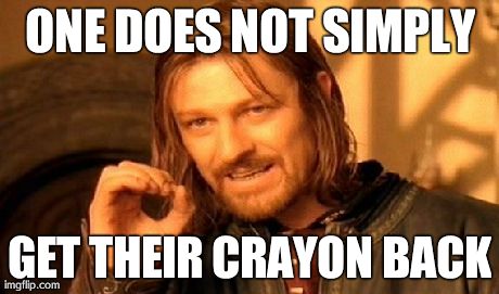 One Does Not Simply Meme | ONE DOES NOT SIMPLY GET THEIR CRAYON BACK | image tagged in memes,one does not simply | made w/ Imgflip meme maker