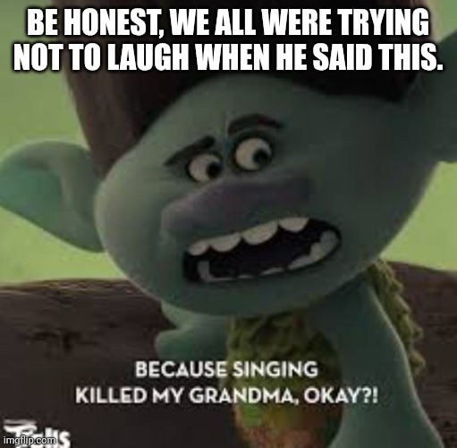 ts was NOT tuff | Be honest, we all were trying not to laugh when he said this. | image tagged in trolls | made w/ Imgflip meme maker